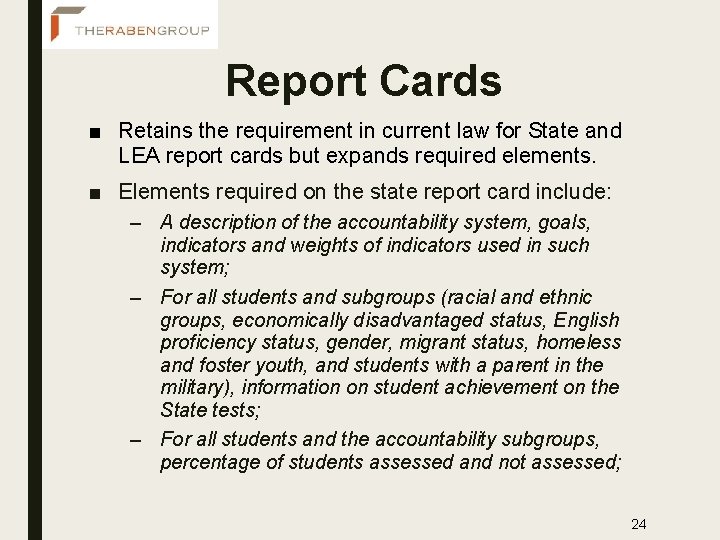 Report Cards ■ Retains the requirement in current law for State and LEA report