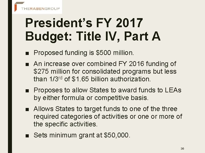 President’s FY 2017 Budget: Title IV, Part A ■ Proposed funding is $500 million.