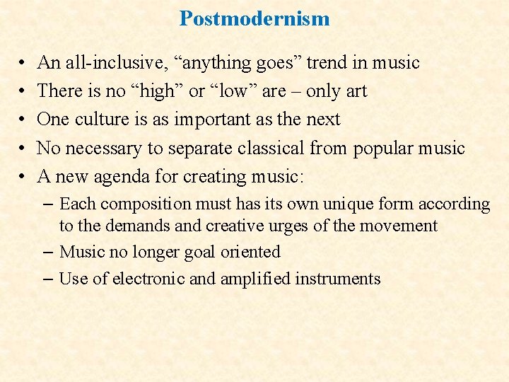 Postmodernism • • • An all-inclusive, “anything goes” trend in music There is no