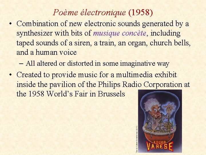 Poème électronique (1958) • Combination of new electronic sounds generated by a synthesizer with