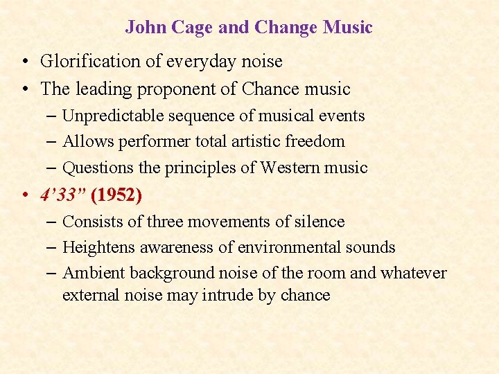 John Cage and Change Music • Glorification of everyday noise • The leading proponent