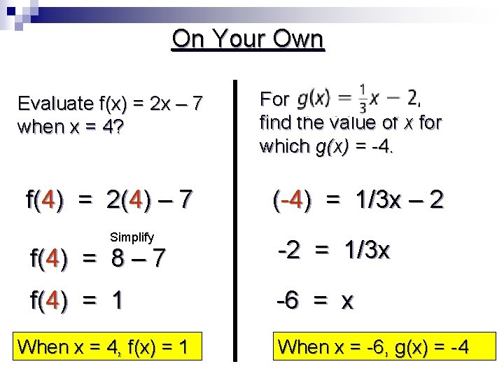 On Your Own Evaluate f(x) = 2 x – 7 when x = 4?