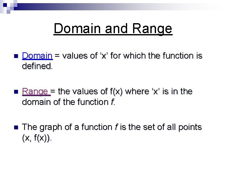 Domain and Range n Domain = values of ‘x’ for which the function is