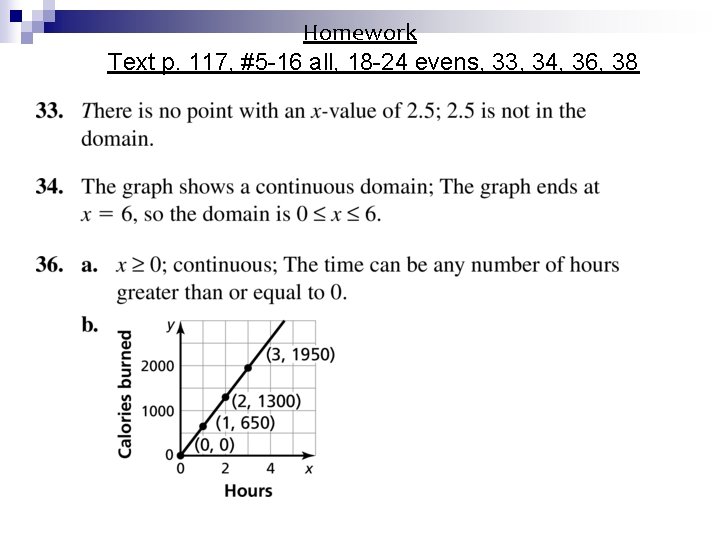 Homework Text p. 117, #5 -16 all, 18 -24 evens, 33, 34, 36, 38