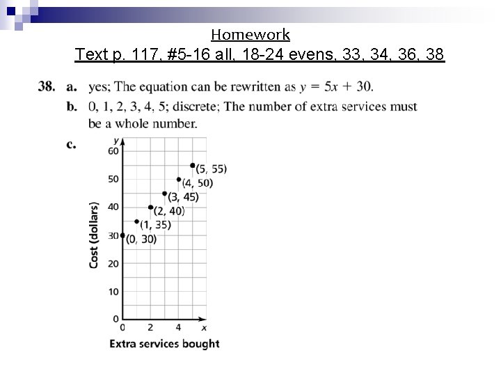 Homework Text p. 117, #5 -16 all, 18 -24 evens, 33, 34, 36, 38