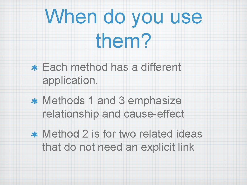 When do you use them? Each method has a different application. Methods 1 and