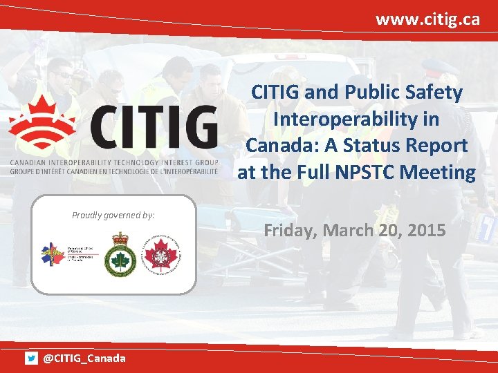 www. citig. ca CITIG and Public Safety Interoperability in Canada: A Status Report at