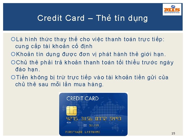 Credit Card – Thẻ tín dụng Là hình thức thay thế cho việc thanh