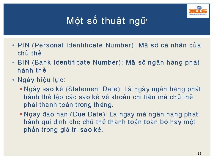 Một số thuật ngữ • PIN (Personal Identificate Number): Mã số cá nhân của