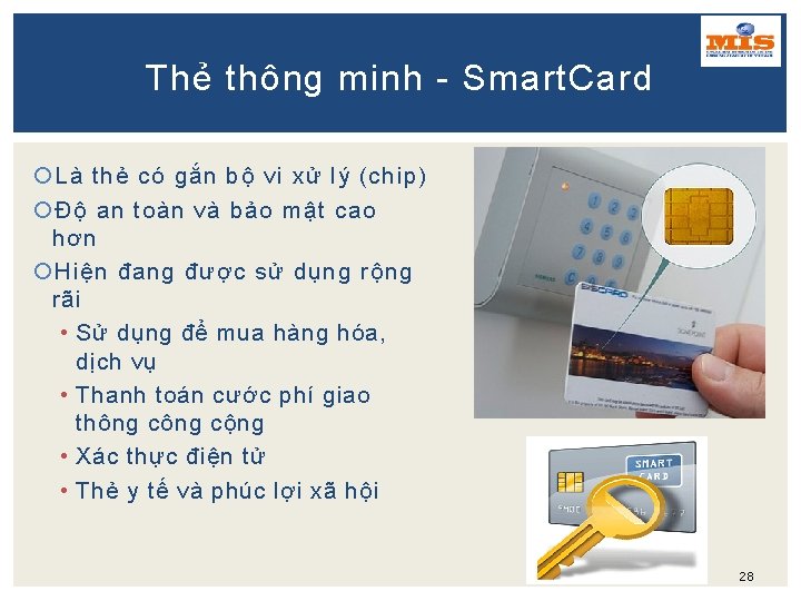 Thẻ thông minh - Smart. Card Là thẻ có gắn bộ vi xử lý