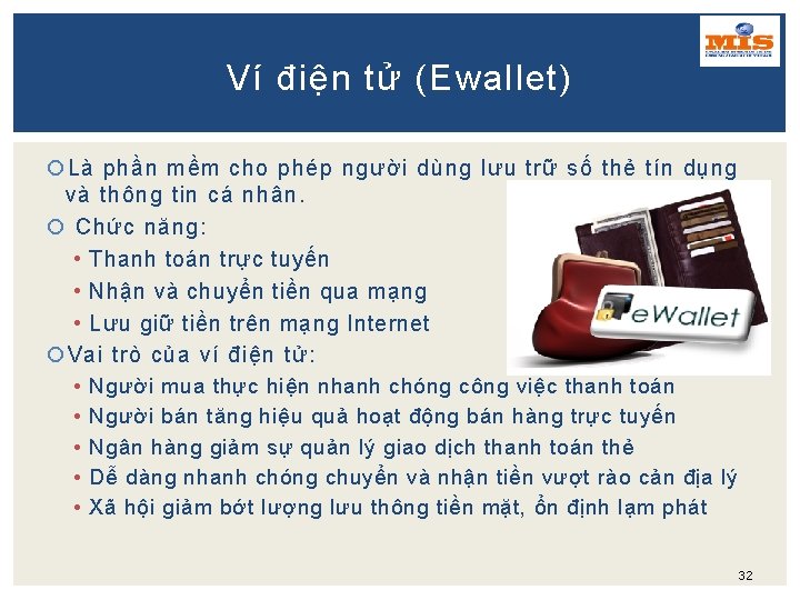 Ví điện tử (Ewallet) Là phần mềm cho phép người dùng lưu trữ số