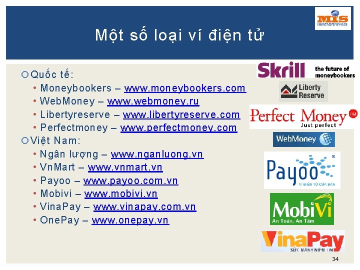 Một số loại ví điện tử Quốc tế: • Moneybookers – www. moneybookers. com
