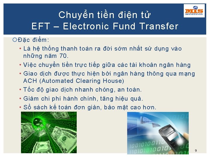 Chuyển tiền điện tử EFT – Electronic Fund Transfer Đặc điểm: • Là hệ