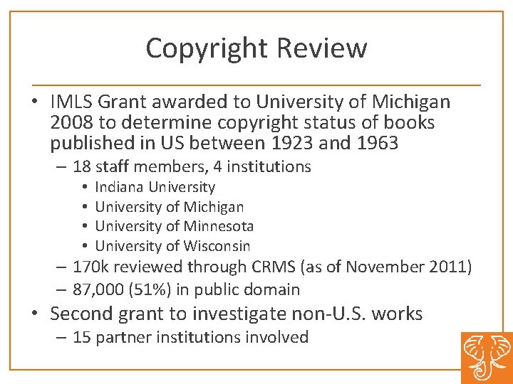 Copyright Review • IMLS Grant awarded to University of Michigan 2008 to determine copyright