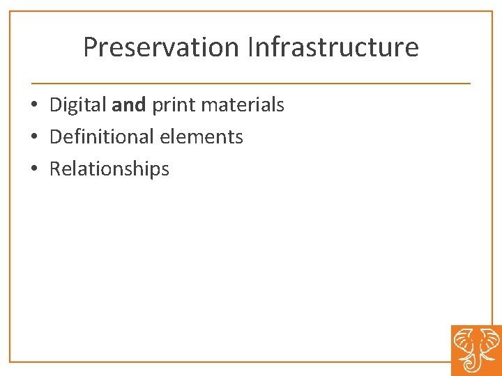 Preservation Infrastructure • Digital and print materials • Definitional elements • Relationships 