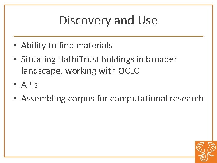 Discovery and Use • Ability to find materials • Situating Hathi. Trust holdings in