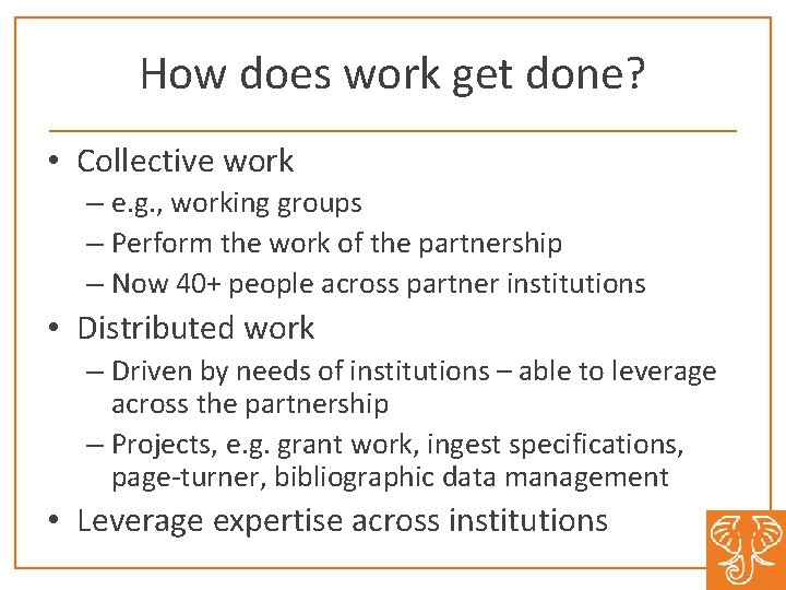 How does work get done? • Collective work – e. g. , working groups