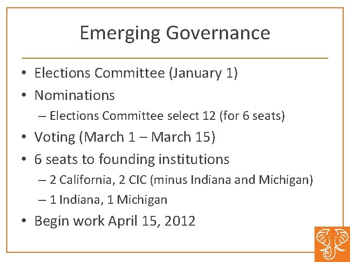 Emerging Governance • Elections Committee (January 1) • Nominations – Elections Committee select 12