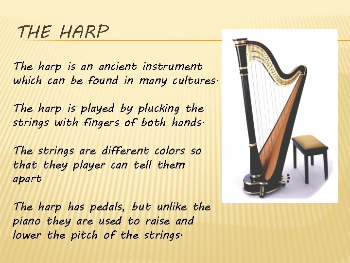 THE HARP The harp is an ancient instrument which can be found in many