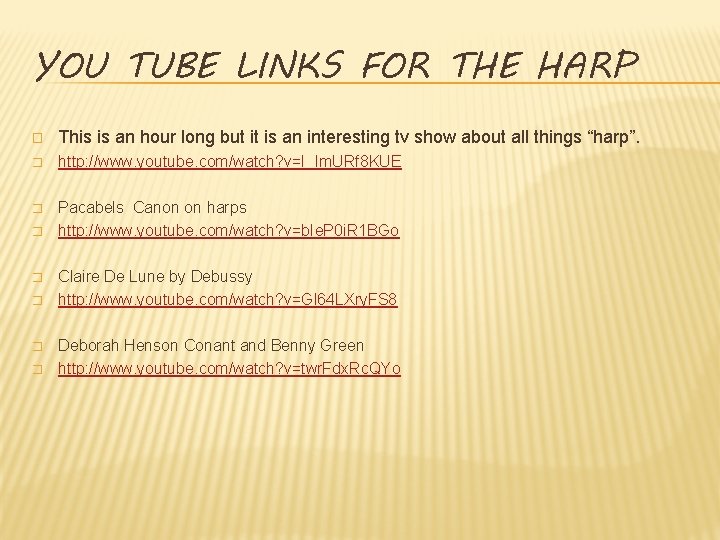 YOU TUBE LINKS FOR THE HARP � This is an hour long but it
