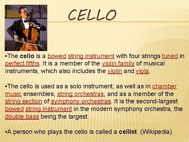 CELLO • The cello is a bowed string instrument with four strings tuned in
