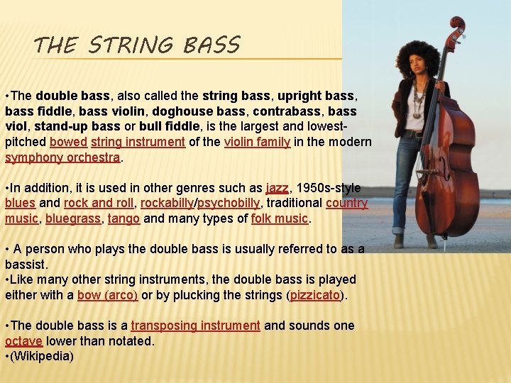 THE STRING BASS • The double bass, also called the string bass, upright bass,