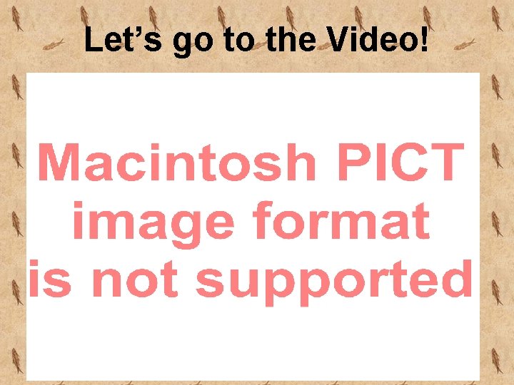 Let’s go to the Video! 