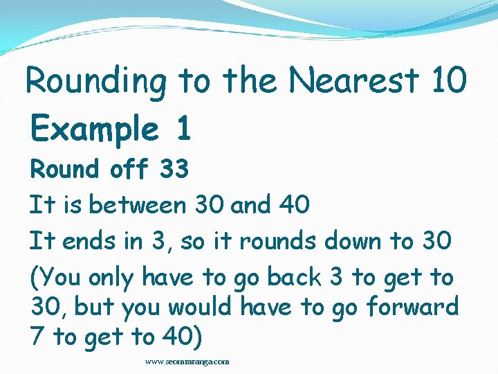 Rounding to the Nearest 10 Example 1 Round off 33 It is between 30