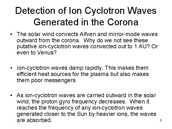 Detection of Ion Cyclotron Waves Generated in the Corona • The solar wind convects