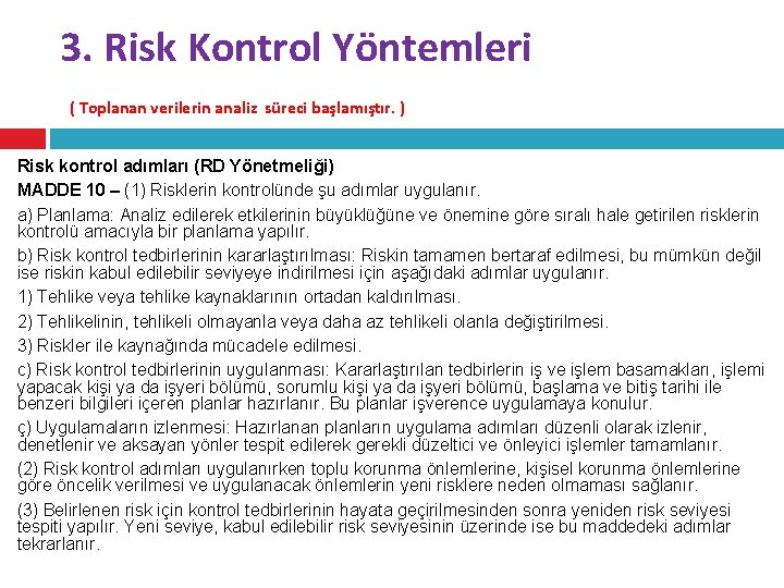3. Risk Kontrol Yöntemleri ( Toplanan verilerin analiz süreci başlamıştır. ) Risk kontrol adımları