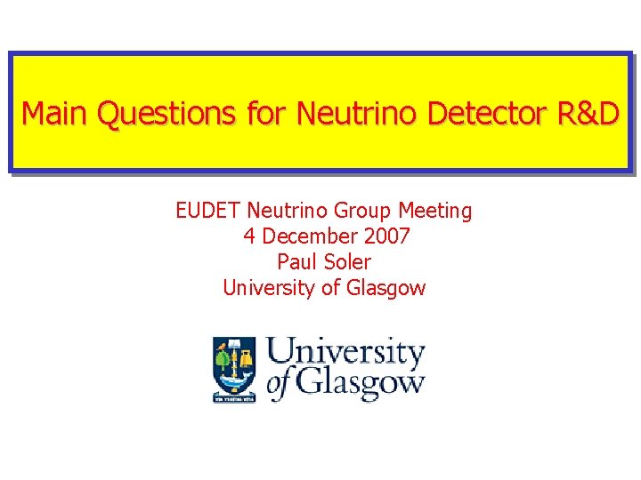 Main Questions for Neutrino Detector R&D EUDET Neutrino Group Meeting 4 December 2007 Paul