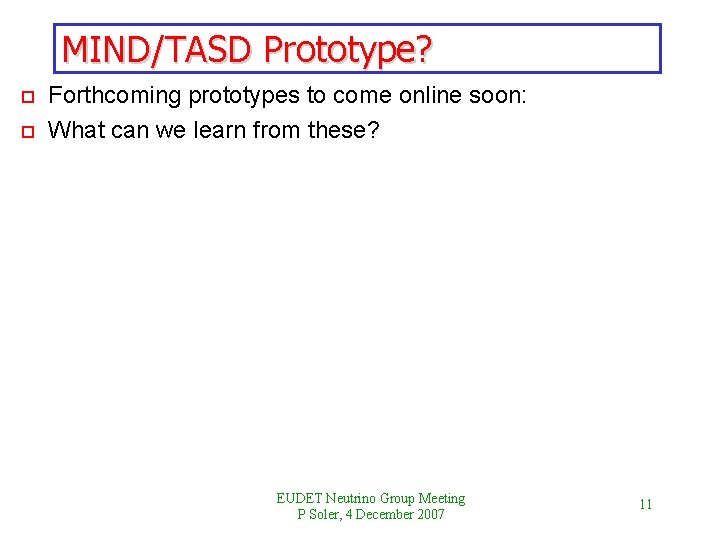 MIND/TASD Prototype? o o Forthcoming prototypes to come online soon: What can we learn