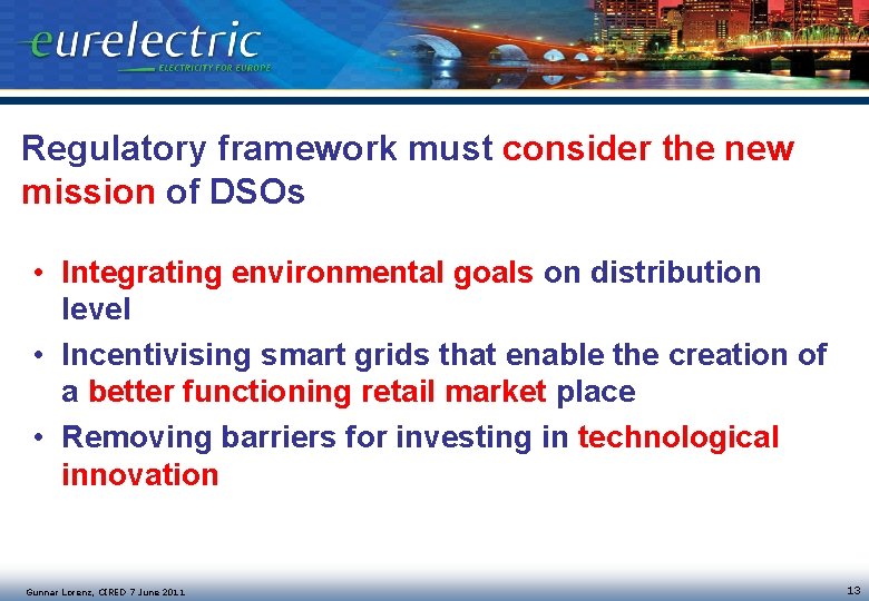 Regulatory framework must consider the new mission of DSOs • Integrating environmental goals on