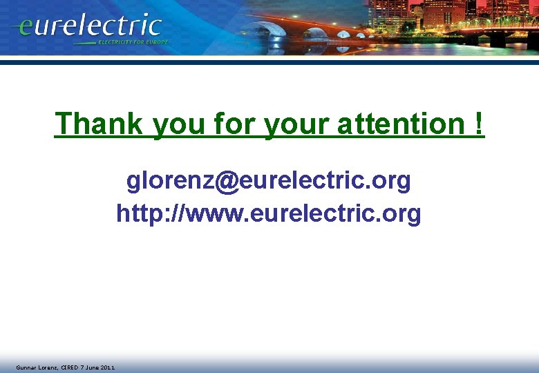 Thank you for your attention ! glorenz@eurelectric. org http: //www. eurelectric. org Gunnar Lorenz,