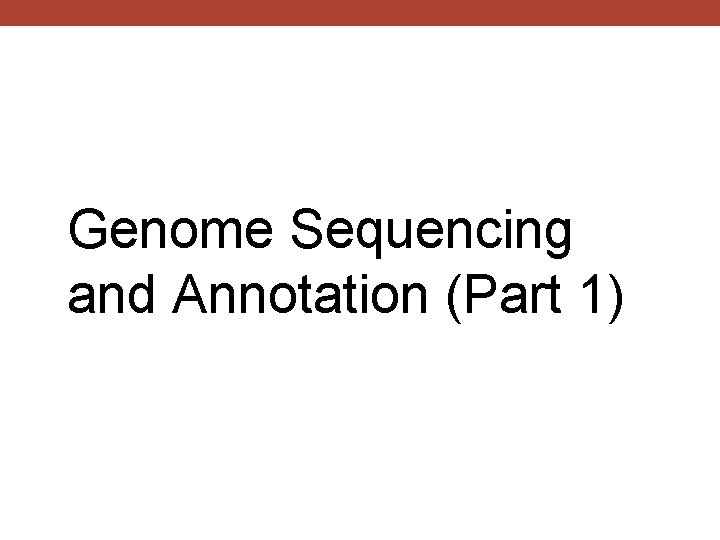 Genome Sequencing and Annotation (Part 1) 