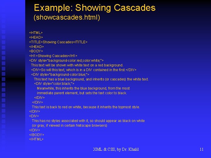 Example: Showing Cascades (showcascades. html) <HTML> <HEAD> <TITLE>Showing Cascades</TITLE> </HEAD> <BODY> <H 1>Showing Cascades</H