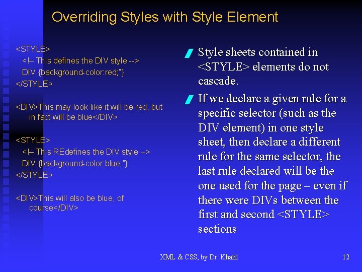 Overriding Styles with Style Element <STYLE> <!– This defines the DIV style --> DIV