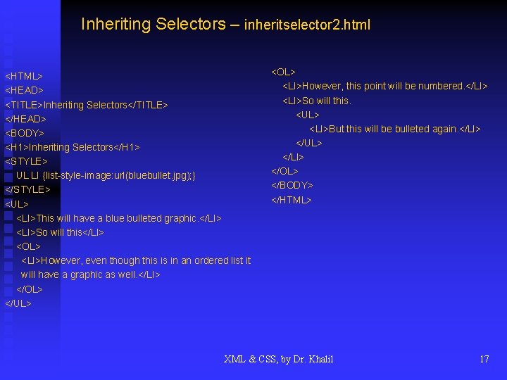 Inheriting Selectors – inheritselector 2. html <HTML> <HEAD> <TITLE>Inheriting Selectors</TITLE> </HEAD> <BODY> <H 1>Inheriting