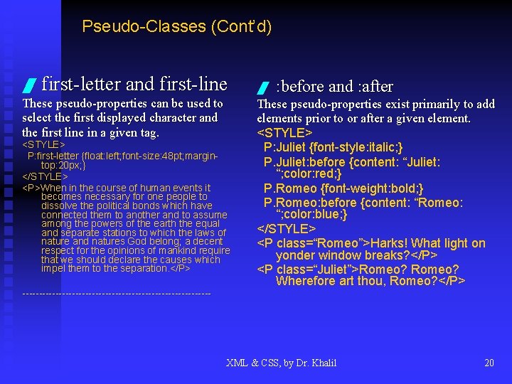 Pseudo-Classes (Cont’d) / first-letter and first-line These pseudo-properties can be used to select the