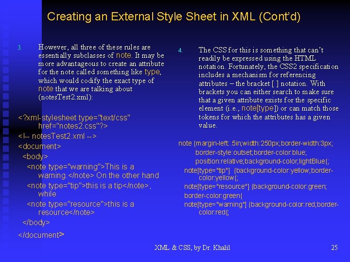 Creating an External Style Sheet in XML (Cont’d) 3. However, all three of these