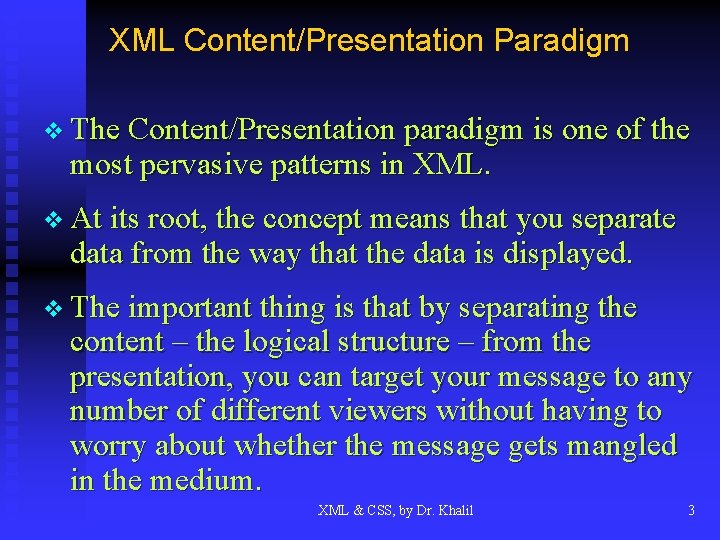 XML Content/Presentation Paradigm v The Content/Presentation paradigm is one of the most pervasive patterns