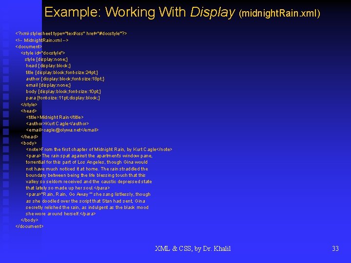 Example: Working With Display (midnight. Rain. xml) <? xml-stylesheet type="text/css" href="#docstyle"? > <!-- Midnight.