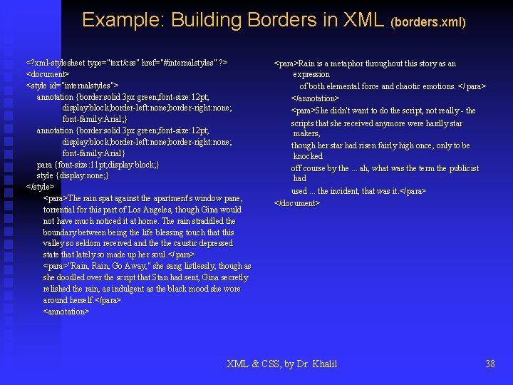 Example: Building Borders in XML (borders. xml) <? xml-stylesheet internalstyles"" ? > <? xml-stylesheet