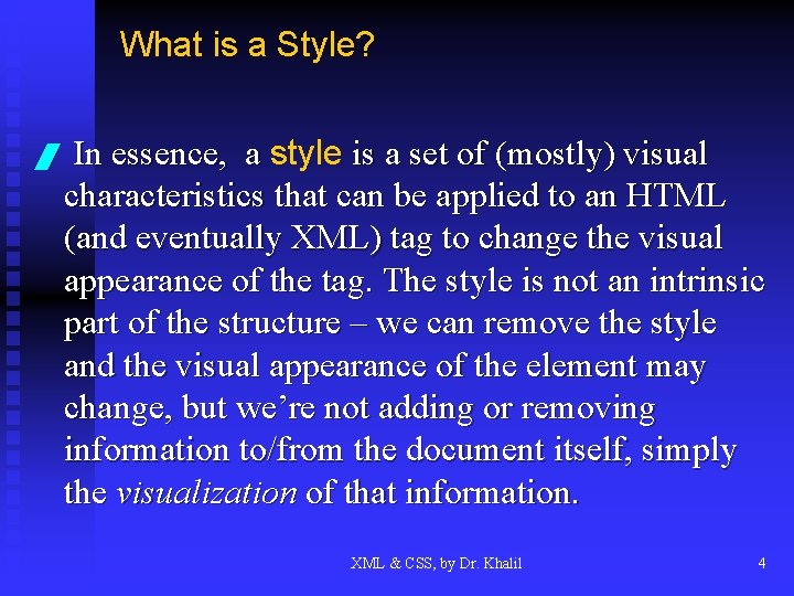 What is a Style? / In essence, a style is a set of (mostly)