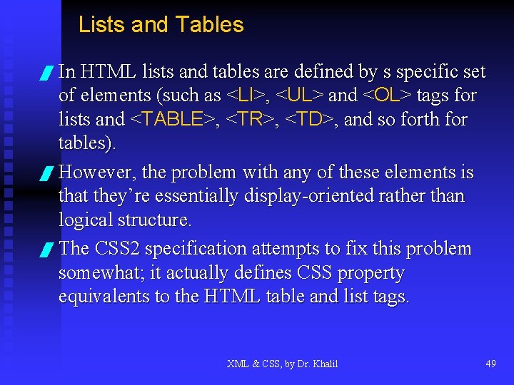 Lists and Tables / In HTML lists and tables are defined by s specific