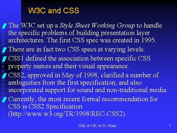 W 3 C and CSS / The W 3 C set up a Style