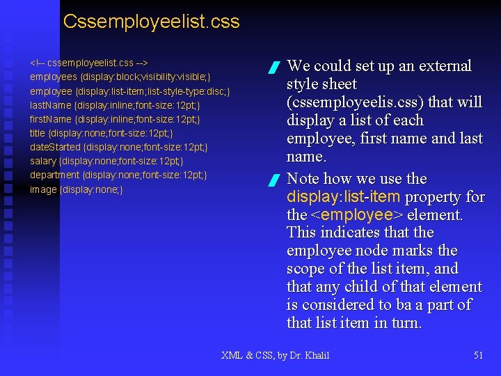 Cssemployeelist. css <!-- cssemployeelist. css --> employees {display: block; visibility: visible; } employee {display: