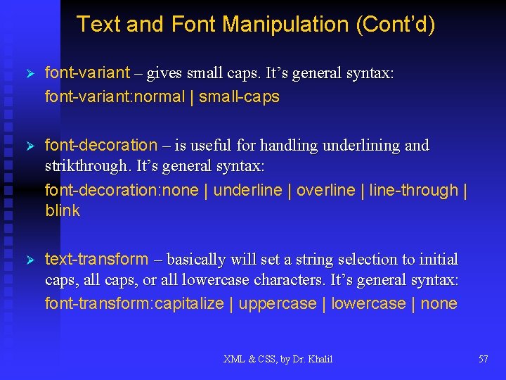 Text and Font Manipulation (Cont’d) Ø font-variant – gives small caps. It’s general syntax: