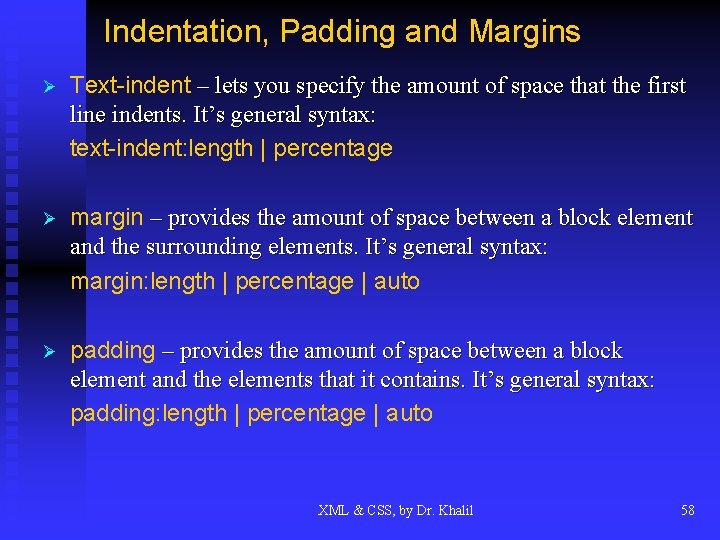 Indentation, Padding and Margins Ø Text-indent – lets you specify the amount of space