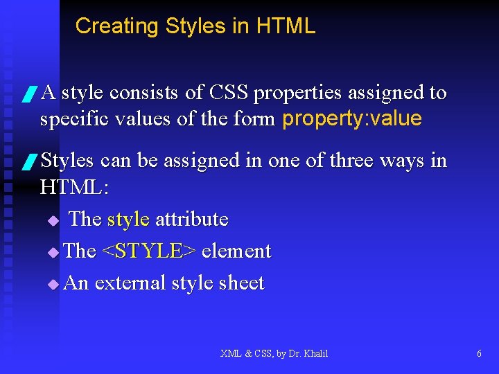 Creating Styles in HTML / A style consists of CSS properties assigned to specific